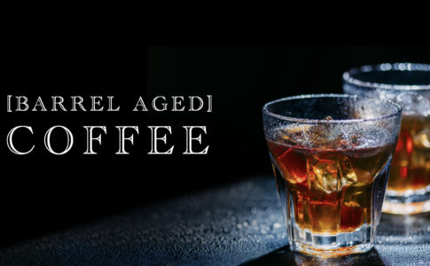 Barrel aged coffee